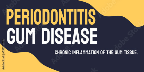 Periodontitis Gum Disease - A bacterial infection causing gum inflammation and bone damage.