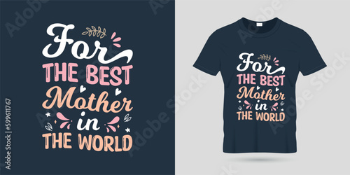 For the best mother in the world t-shirt design typography vector illustration for printin