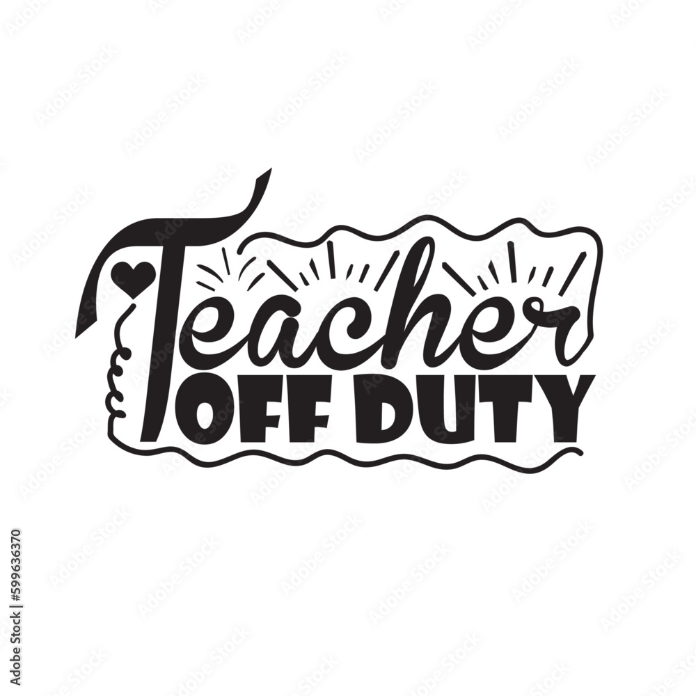 Teacher Off Duty Svg, School Svg, Teacher Quote Svg, Teacher Svg For Cricut, Teacher Life Svg