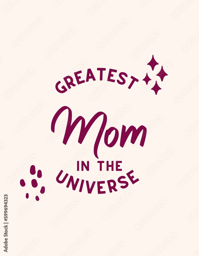 Greatest Mom In The Universe, Mother's day 
