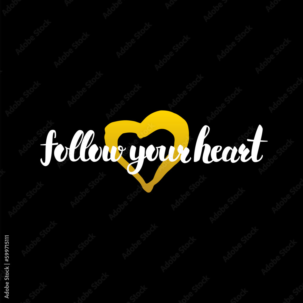 Follow Your Heart Handwritten Calligraphy. Vector Illustration of Lettering Love Design Element.
