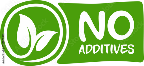 No additives sign for healthy food products label, No Additives vector green organic leaf icon