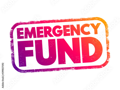 Emergency Fund - personal budget set aside as a financial safety net for future mishaps or unexpected expenses, text concept stamp