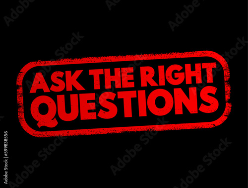 Ask The Right Questions text stamp, concept background