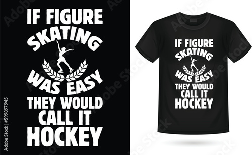  if figure skating was easy they would call it hockey T-Shirt