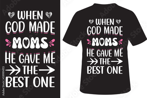  When god made moms he gave me the best one typography mom t -shirt design 