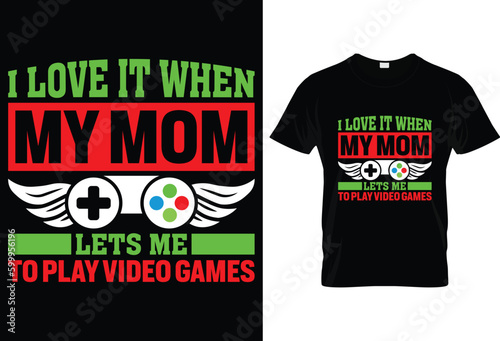 I love it when my mom lets me play video games t-shirt, Template design, and apparel trendy design with palm tree silhouettes, typography, print, and joystick gamepad illustration