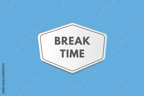 Break time text Button. Break time Sign Icon Label Sticker Web Buttons