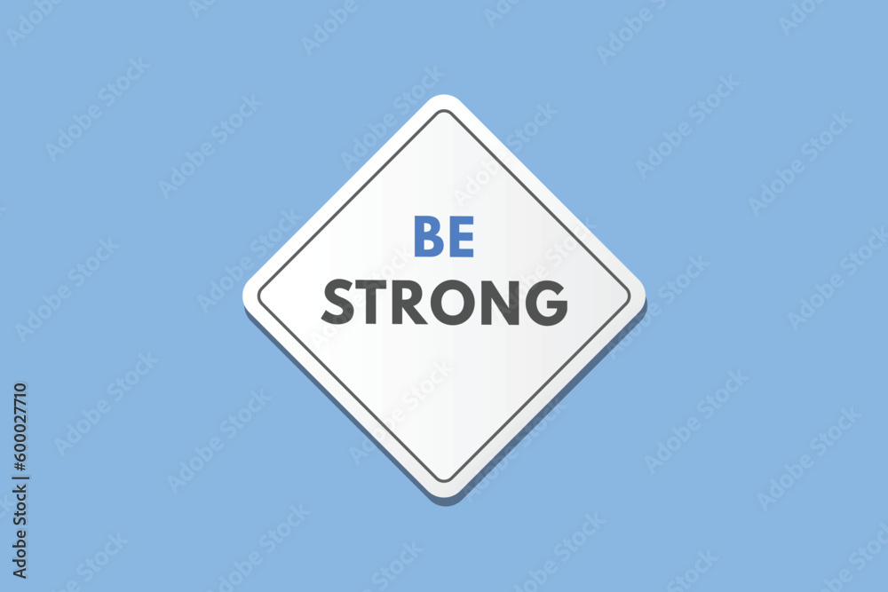 Be Strong text Button. Be Strong Sign Icon Label Sticker Web Buttons Be Strong text Button. Be Strong Sign Icon Label Sticker Web Buttons