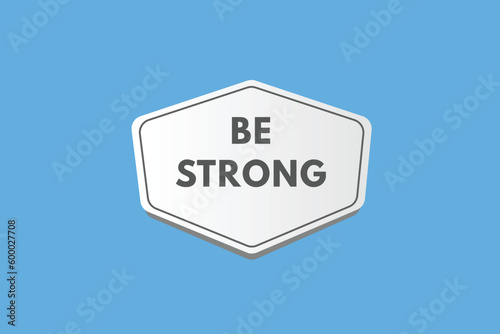 Be Strong text Button. Be Strong Sign Icon Label Sticker Web Buttons
