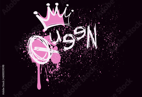 Urban street graffiti style. Slogan of Queen with splash effect and drops. Concept of feminism, women's rights. Print for graphic tee, sweatshirt, 