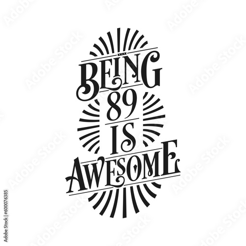 Being 89 Is Awesome - 89th Birthday Typographic Design photo