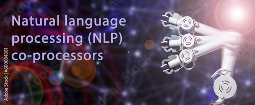 Natural language processing (NLP) co-processors specialized processors that can process natural language text and speech. photo