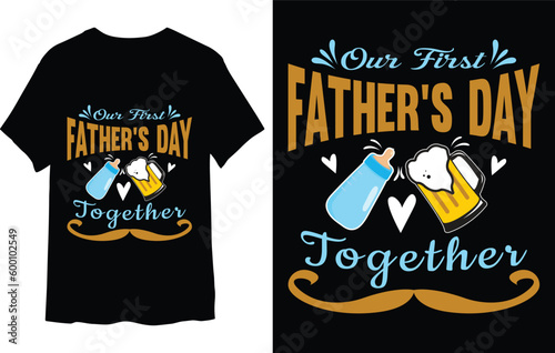 Father's Day t-shirt design. Our first Father's day together
