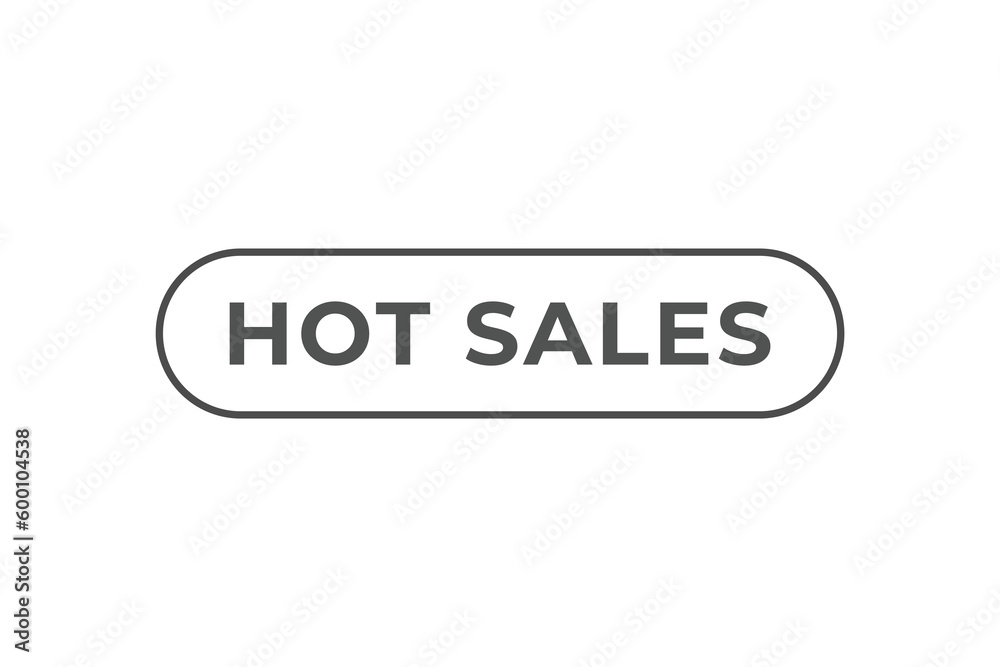 Hot Sales Button. Speech Bubble, Banner Label Hot Sales Hot Sales Button. Speech Bubble, Banner Label Hot Sales