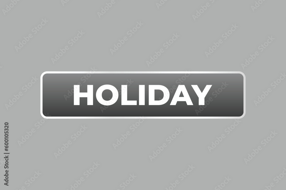 Holiday Button. Speech Bubble, Banner Label Holiday Holiday Button. Speech Bubble, Banner Label Holiday