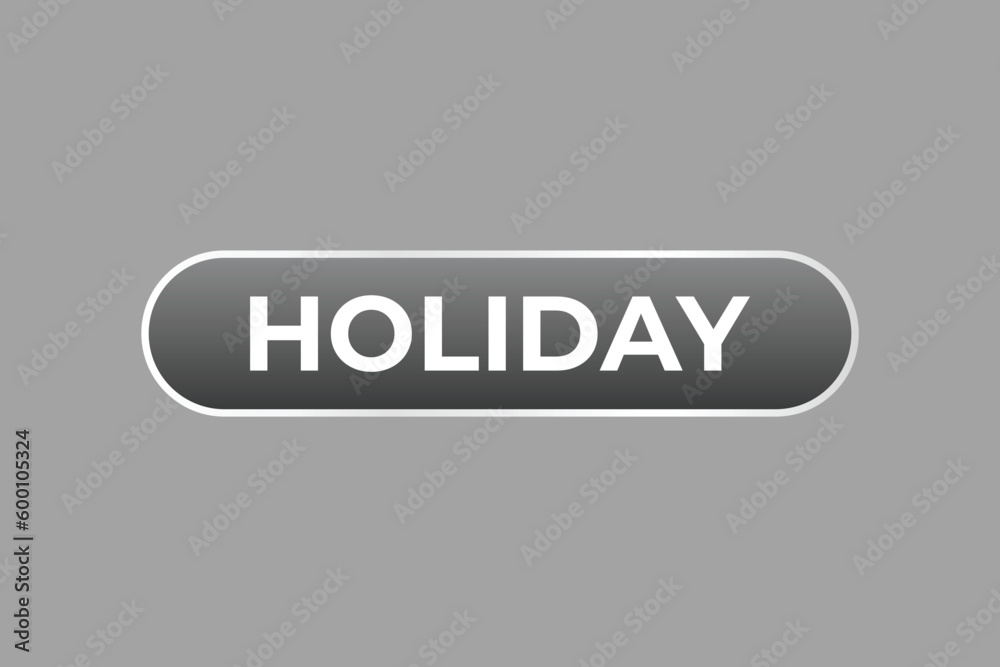 Holiday Button. Speech Bubble, Banner Label Holiday Holiday Button. Speech Bubble, Banner Label Holiday