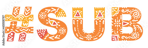 SUB Hashtag. Isolated text with national ethnic ornament. Patterned Popular Hashtag #SUB for social network, Adult resources, mobile app, games, clothing, t-shirt, banner, adv. Stock vector image