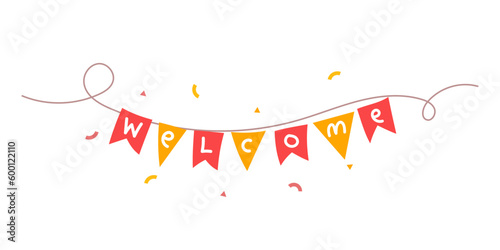 Vector illustration of word welcome and bright flag on white color background. Flat style holiday design of greeting word