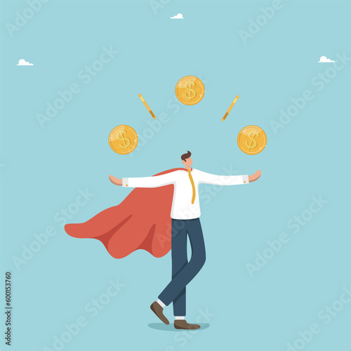 Manage your own wealth, increase income, attract new opportunities for business growth, salary increase, profit from investments or deposits, financial growth, superhero businessman juggling coins.