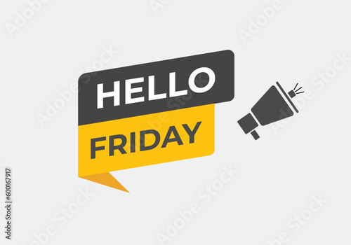 Hello Friday Button. Speech Bubble, Banner Label Hello Friday