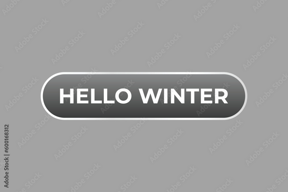 Hello Winter Button. Speech Bubble, Banner Label Hello Winter Hello Winter Button. Speech Bubble, Banner Label Hello Winter