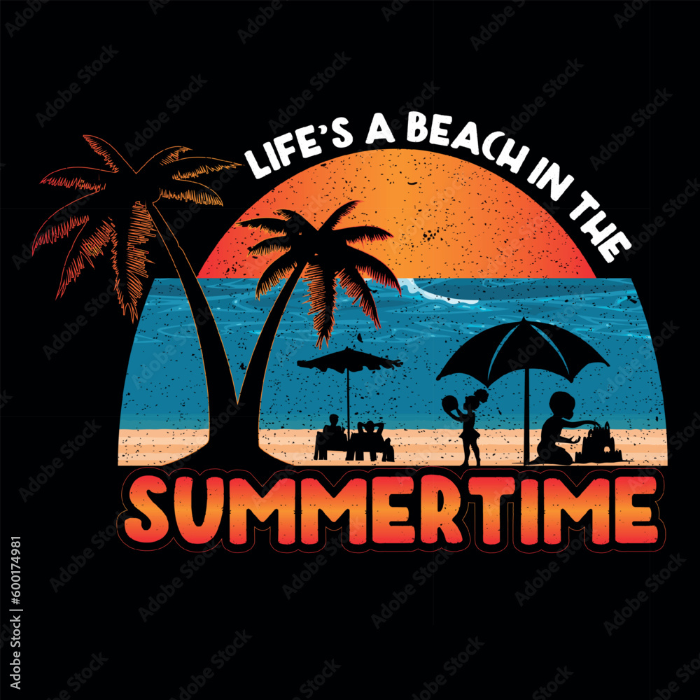 Life is a beach in the summertime t shirt design, summer day t shirt design vector illustration,sublimation,retro