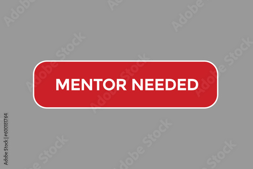 mentor needed  vectors.sign label bubble speech mentor needed
