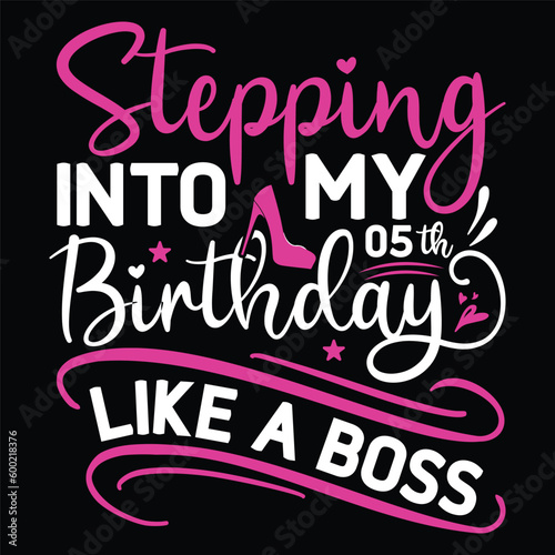 Stepping into My Birthday Like A Boss Svg Design