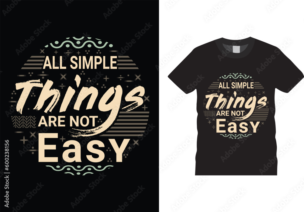 All Simple things are not easy T-shirt design Vector Template. All Simple things are not easy T-shirt design Vector Template.