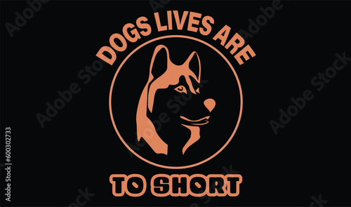 dogs lives are to short t-shart design