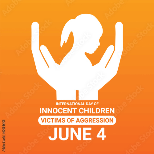 International Day Of Innocent Children Victims Of Aggression. June 4. Vector Illustration Suitable for greeting card, poster and banner.