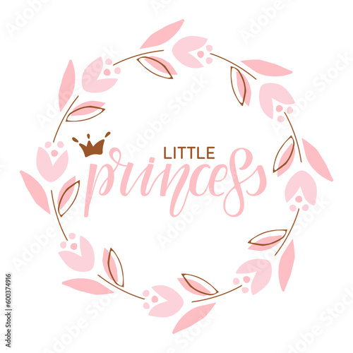 Little Princess text with pink flower frame isolated on white background. Handwritten calligraphy lettering. Typography template for Baby shower cards, T shirts, clothes, mugs. Round frame with text