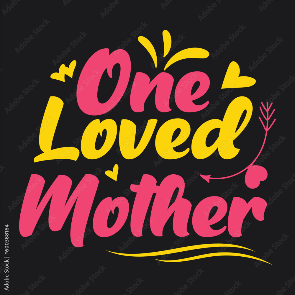 One Loved Mother T-Shirt Design For Women, Mother's Day, Birthday Gift, Mommy tshirt, Mom T-Shirt Design Ideas