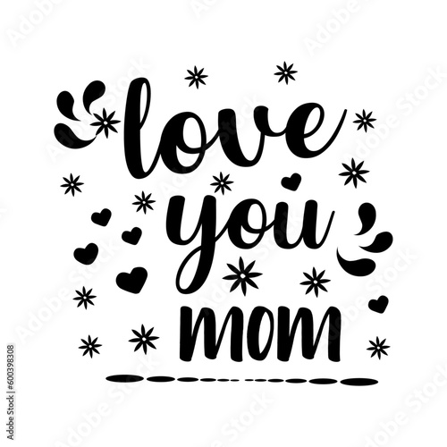 love you mom typography t-shirt design