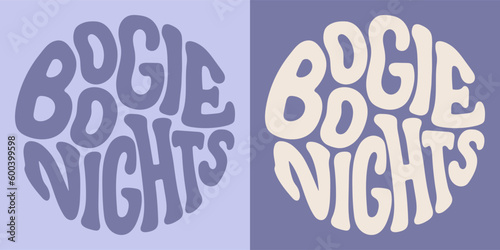 Groovy lettering Boogie nights. Retro slogan in round shape. Trendy groovy print design for posters, cards, tshirts.