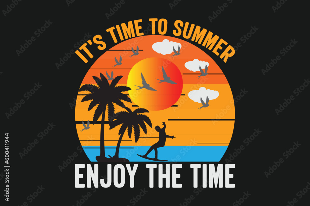 it's time to summer enjoy the time