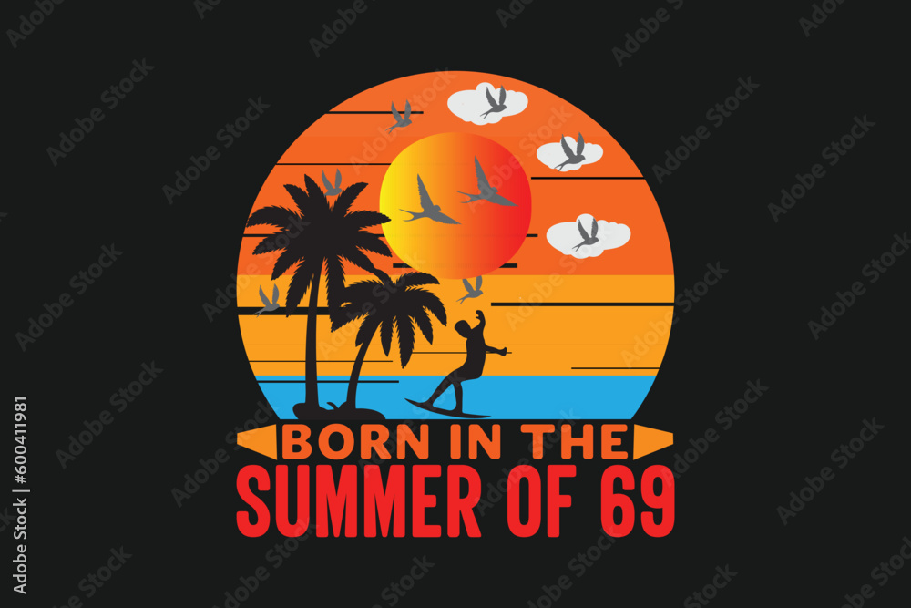 born in the summer of 69