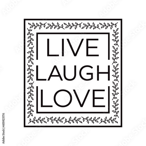 The quote 'Live, Laugh, Love' is designed in Laurel leaf and Wreath frame silhouette.