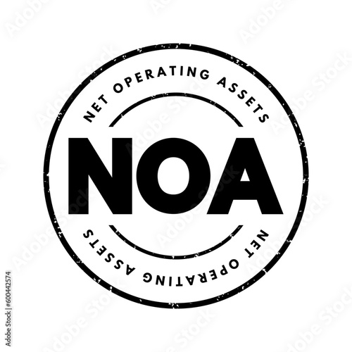 NOA Net Operating Assets -  business's operating assets minus its operating liabilities, acronym text stamp