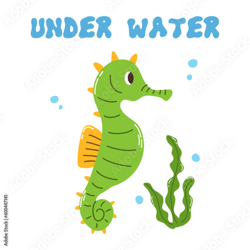 Cute cartoon doodle character seahorse and quote Under water in flat style. Sea poster  print  card  childish apparel decor  sticker.