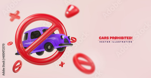 Car prohibited 3d. Illegal automobile, parking fine banner template. Limited using vehicles, warning attention sign. Arrest of cars cartoon design. Forbid of drive. Road rule vector illustration.