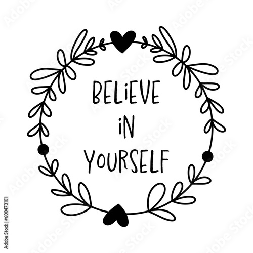 believe in yourself motivation quotes in circle floral frame, motivational phrase, monogram, vector 