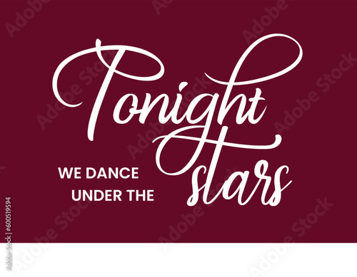 Tonight we dance under the stars typography