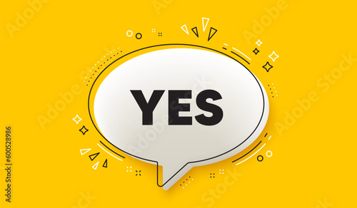 Yes text tag. 3d speech bubble yellow banner. Approved ok message. Done or Good deal symbol. Yes chat speech bubble message. Talk box infographics. Vector