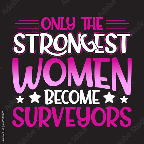 Only the Strongest Women Tshirt Design