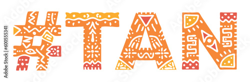 TAN Hashtag. Isolated text with national ethnic ornament. Patterned Popular Hashtag #TAN for social network, Adult resources, mobile app, games, clothing, t-shirt, banner, adv. Stock vector image