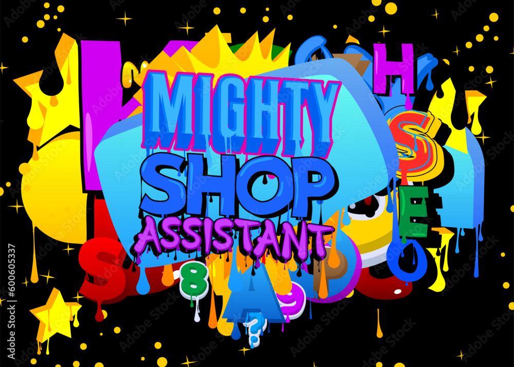Mighty Shop Assistant. Graffiti tag. Abstract modern street art decoration performed in urban painting style.