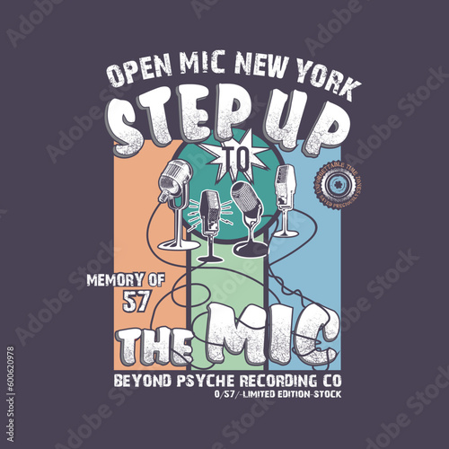 open mic new York step up to the mic typography slogan tee shirt design.Motivation and inspirational quote.Clothing,t shirt,apparel and other uses Vector print, typography, poster.
