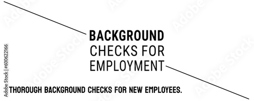Background Checks for Employment: Process of screening job applicants.